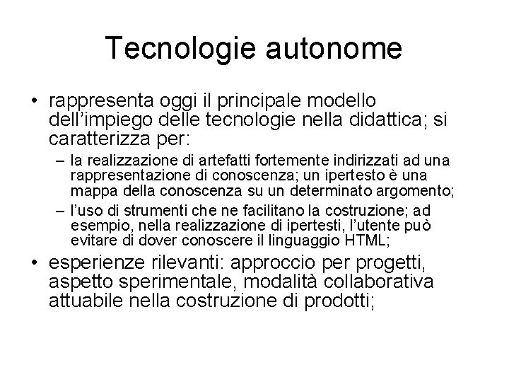 Tecnologie autonome • rappresenta oggi il principale modello dell’impiego delle tecnologie nella didattica; si