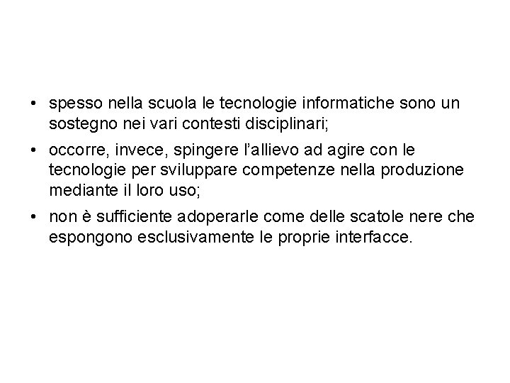  • spesso nella scuola le tecnologie informatiche sono un sostegno nei vari contesti