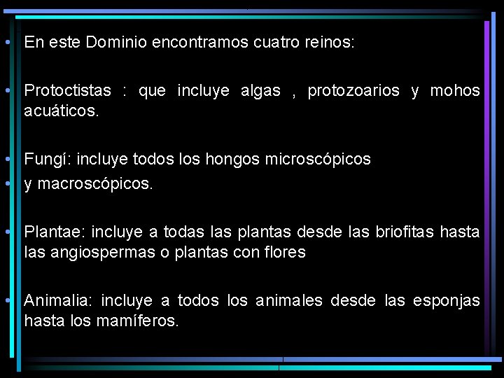  • En este Dominio encontramos cuatro reinos: • Protoctistas : que incluye algas