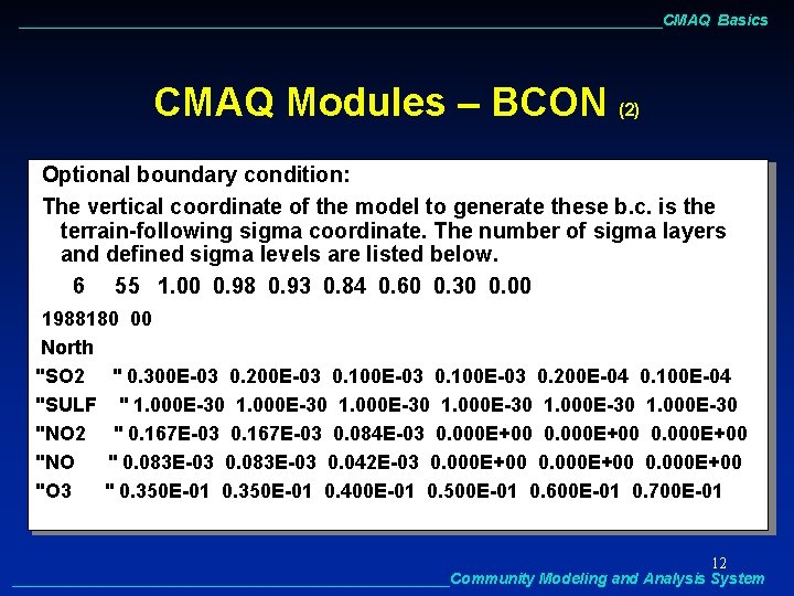 ______________________________________CMAQ Basics CMAQ Modules – BCON (2) Optional boundary condition: The vertical coordinate of