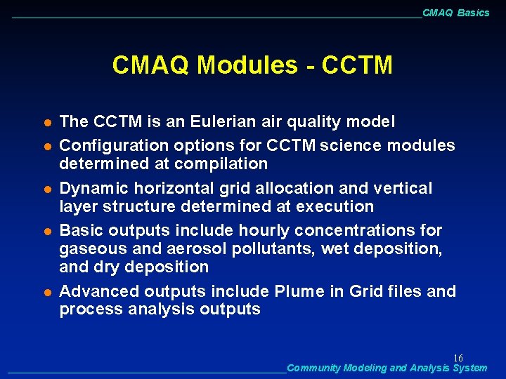 ______________________________________CMAQ Basics CMAQ Modules - CCTM l l l The CCTM is an Eulerian