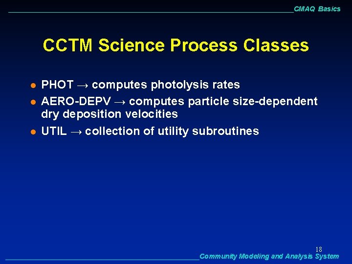 ______________________________________CMAQ Basics CCTM Science Process Classes l l l PHOT → computes photolysis rates