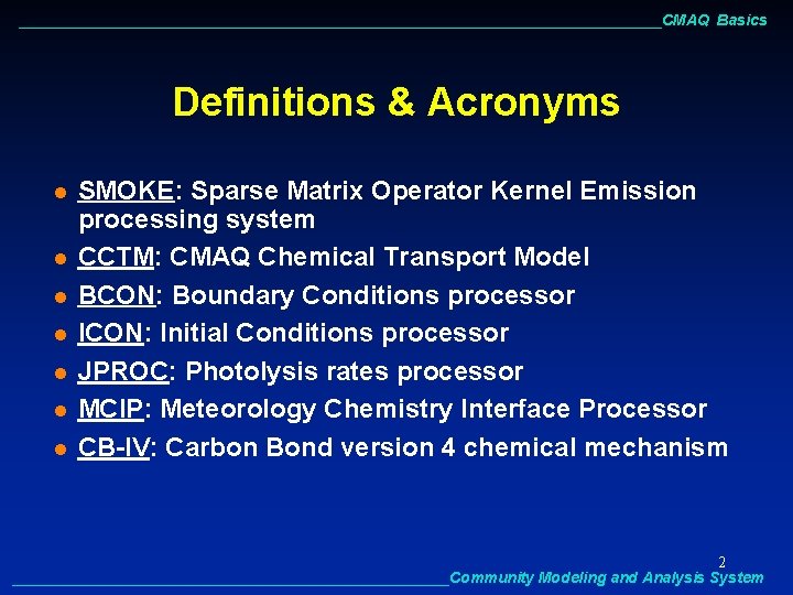 ______________________________________CMAQ Basics Definitions & Acronyms l l l l SMOKE: Sparse Matrix Operator Kernel