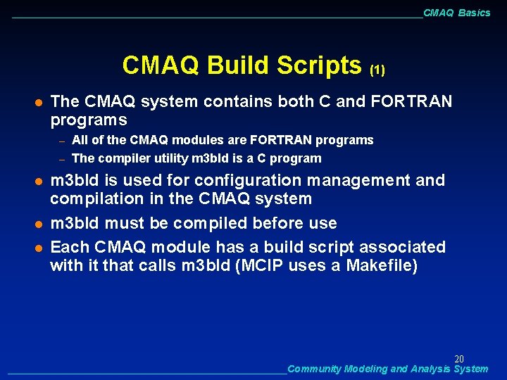 ______________________________________CMAQ Basics CMAQ Build Scripts (1) l The CMAQ system contains both C and