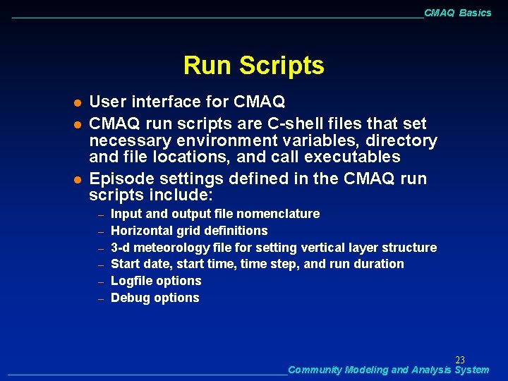 ______________________________________CMAQ Basics Run Scripts l l l User interface for CMAQ run scripts are
