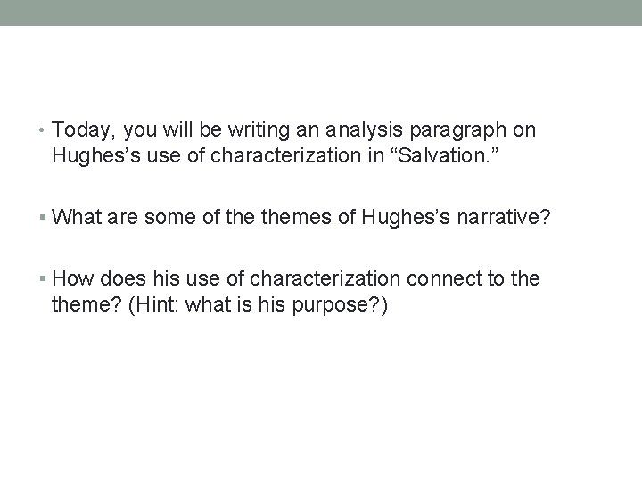  • Today, you will be writing an analysis paragraph on Hughes’s use of