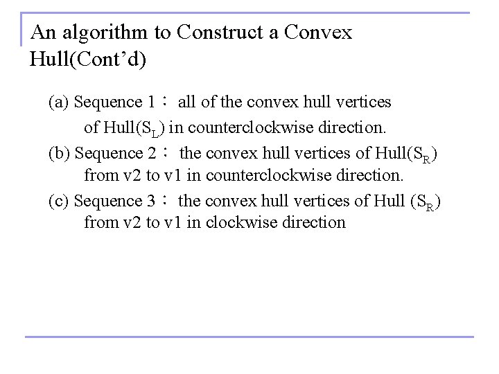 An algorithm to Construct a Convex Hull(Cont’d) (a) Sequence 1： all of the convex