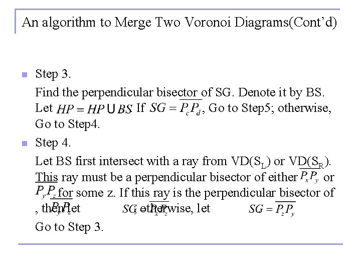 An algorithm to Merge Two Voronoi Diagrams(Cont’d) n n Step 3. Find the perpendicular