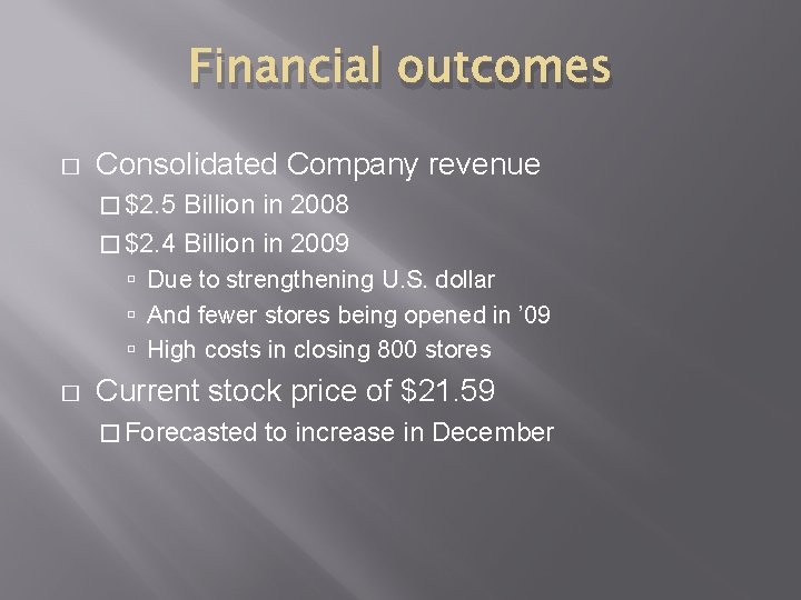 Financial outcomes � Consolidated Company revenue � $2. 5 Billion in 2008 � $2.