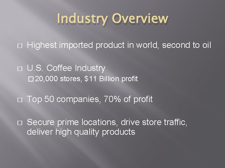 Industry Overview � Highest imported product in world, second to oil � U. S.