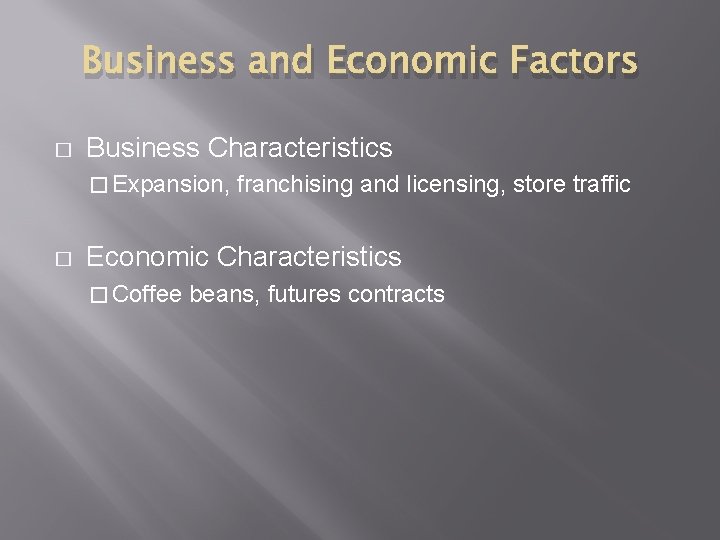 Business and Economic Factors � Business Characteristics � Expansion, � franchising and licensing, store