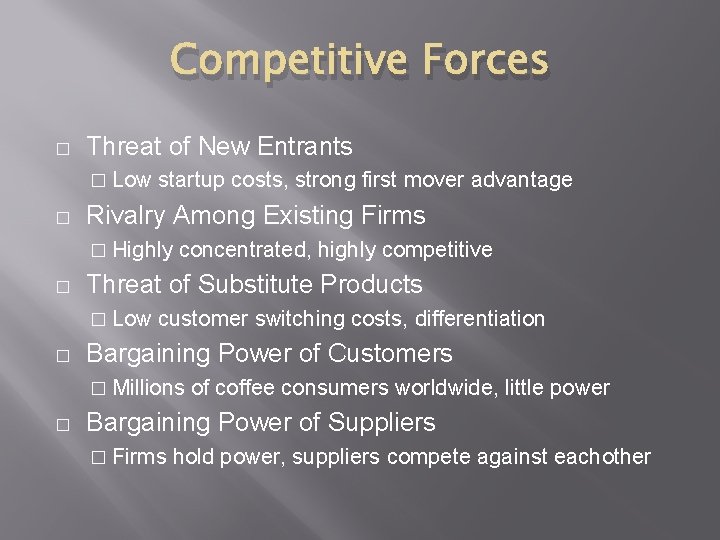 Competitive Forces � Threat of New Entrants � Low � startup costs, strong first