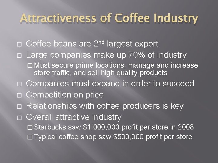 Attractiveness of Coffee Industry � � Coffee beans are 2 nd largest export Large