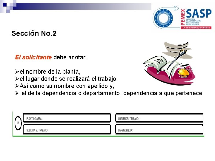 Sección No. 2 El solicitante debe anotar: Øel nombre de la planta, Øel lugar