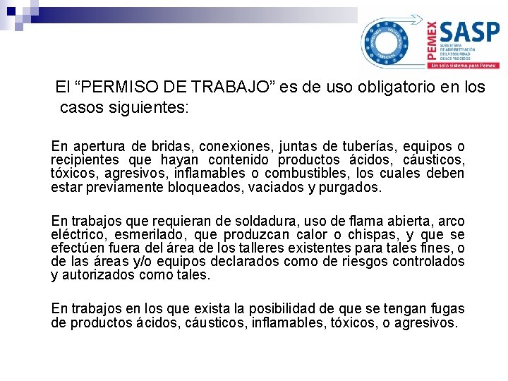 El “PERMISO DE TRABAJO” es de uso obligatorio en los casos siguientes: En apertura