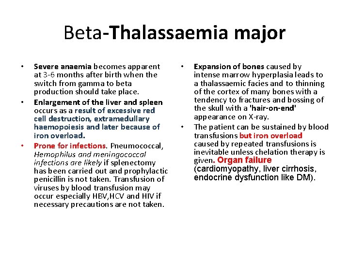 Beta-Thalassaemia major • • • Severe anaemia becomes apparent at 3 6 months after