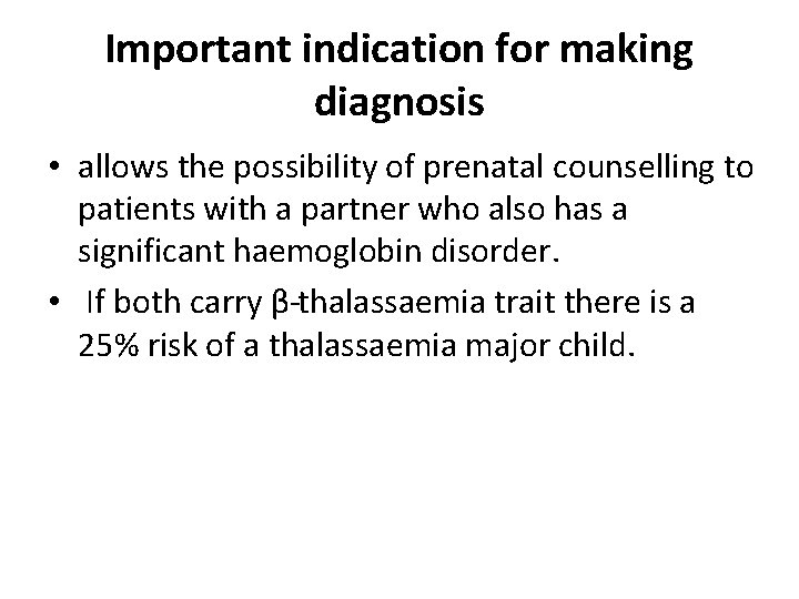 Important indication for making diagnosis • allows the possibility of prenatal counselling to patients