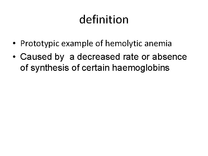 definition • Prototypic example of hemolytic anemia • Caused by a decreased rate or