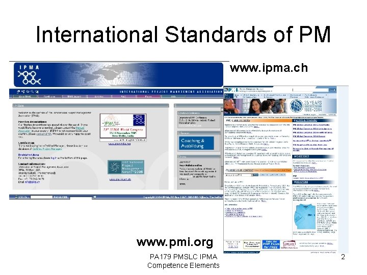 International Standards of PM www. ipma. ch www. pmi. org PA 179 PMSLC IPMA