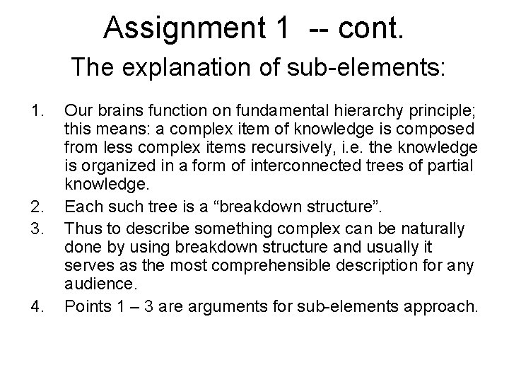 Assignment 1 -- cont. The explanation of sub-elements: 1. 2. 3. 4. Our brains