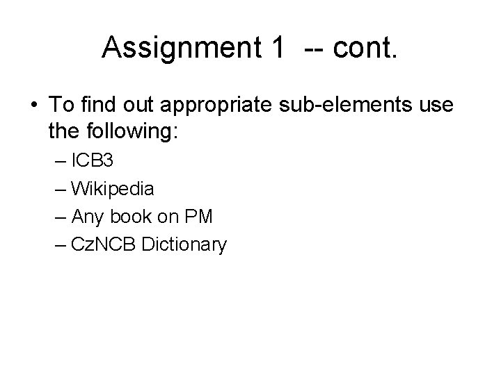 Assignment 1 -- cont. • To find out appropriate sub-elements use the following: –