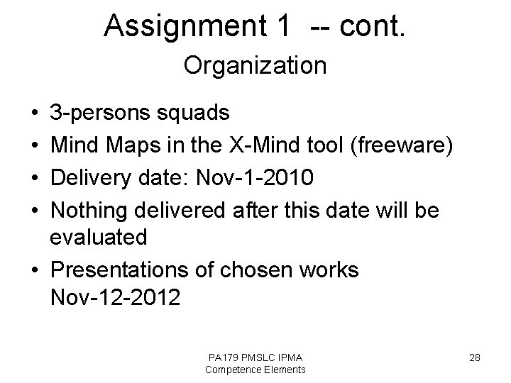 Assignment 1 -- cont. Organization • • 3 -persons squads Mind Maps in the