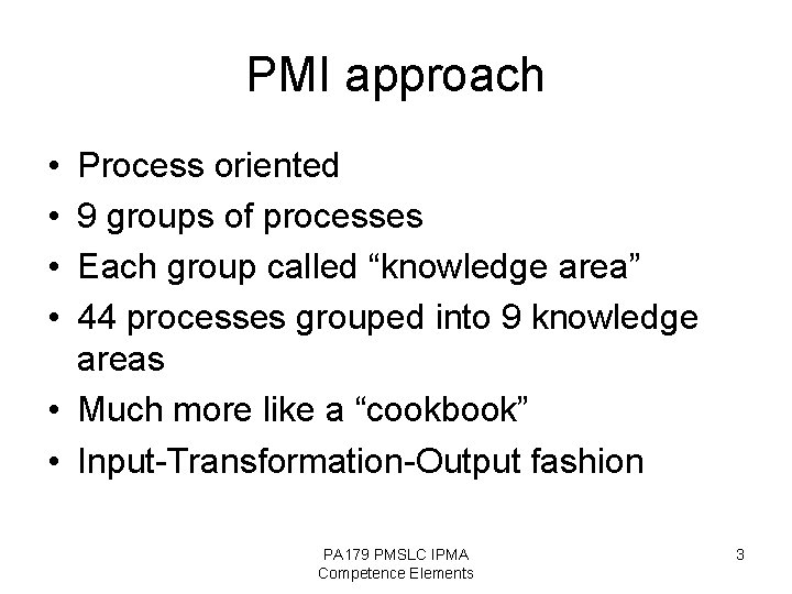 PMI approach • • Process oriented 9 groups of processes Each group called “knowledge