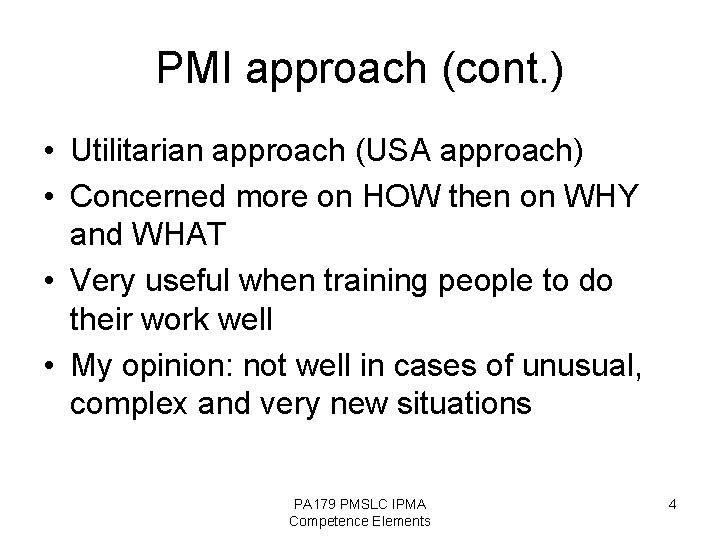 PMI approach (cont. ) • Utilitarian approach (USA approach) • Concerned more on HOW