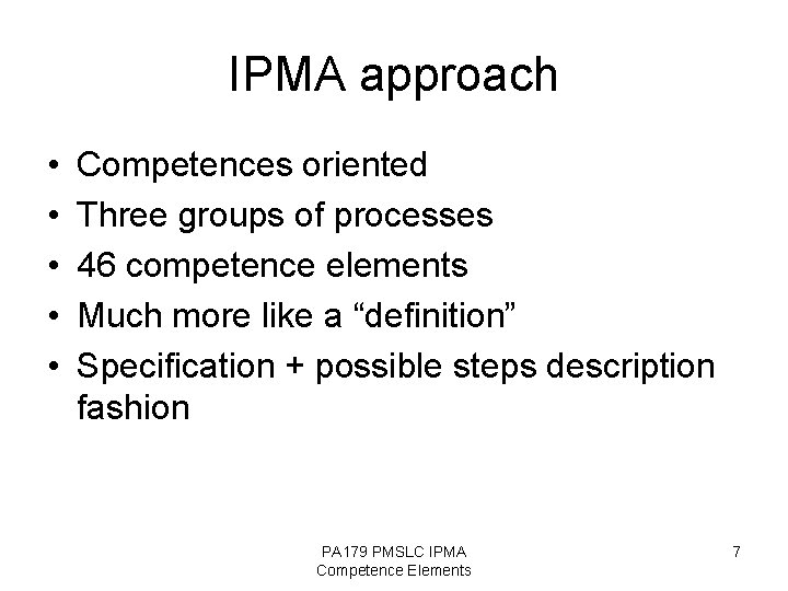 IPMA approach • • • Competences oriented Three groups of processes 46 competence elements