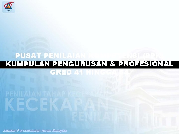 SPP PENGUBAHSUAIAN PENILAIAN TAHAP KECEKAPAN PUSAT PENILAIAN KOMPETENSI (PPK) KUMPULAN PENGURUSAN & PROFESIONAL GRED