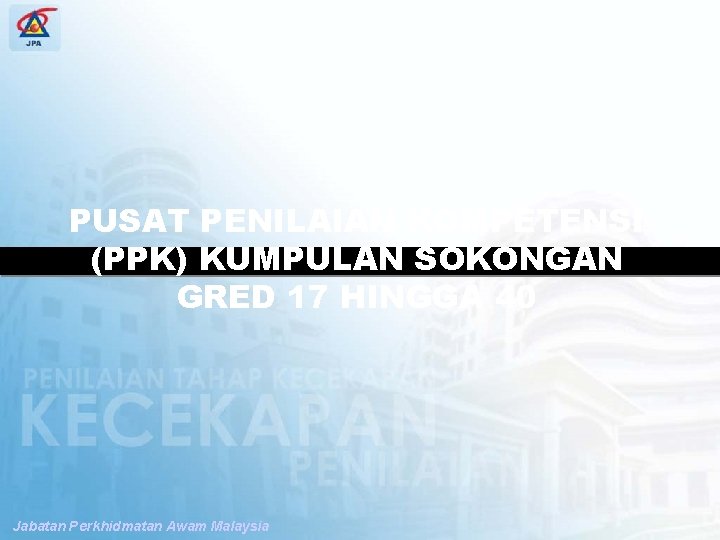 SPP PENGUBAHSUAIAN PENILAIAN TAHAP KECEKAPAN PUSAT PENILAIAN KOMPETENSI (PPK) KUMPULAN SOKONGAN GRED 17 HINGGA