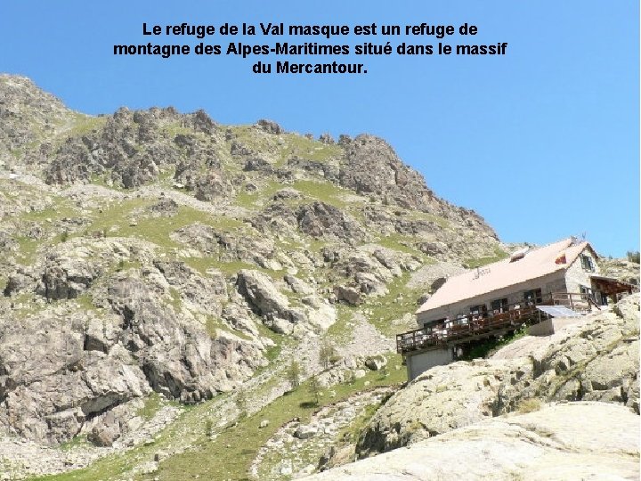 Le refuge de la Val masque est un refuge de montagne des Alpes-Maritimes situé