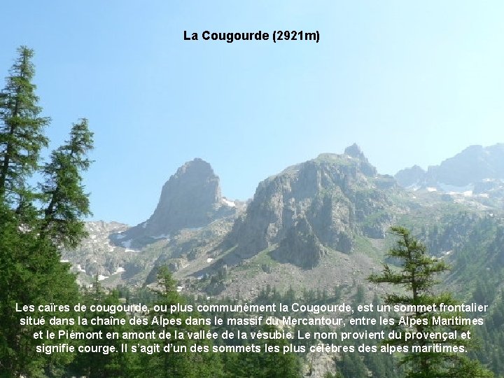 La Cougourde (2921 m) Les caïres de cougourde, ou plus communément la Cougourde, est