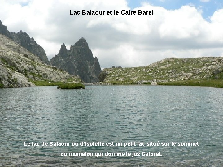 Lac Balaour et le Caire Barel Le lac de Balaour ou d’Isolette est un