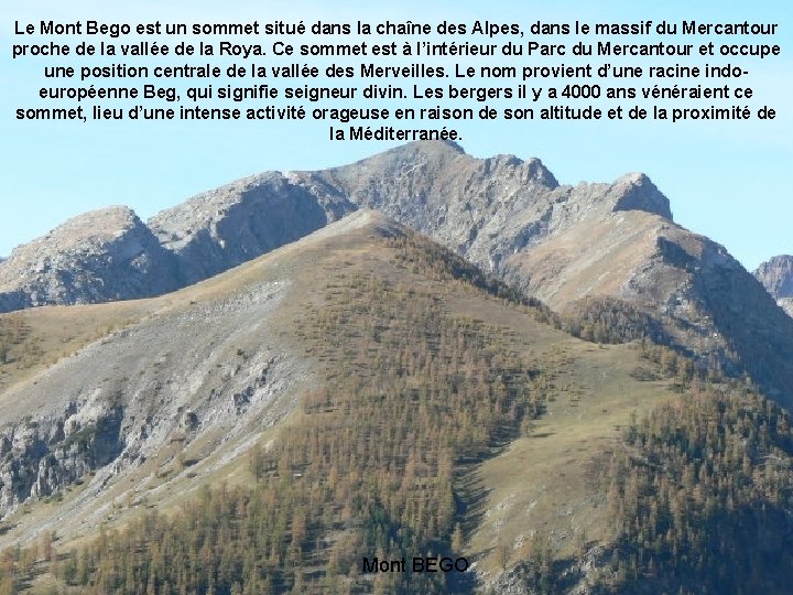 Le Mont Bego est un sommet situé dans la chaîne des Alpes, dans le