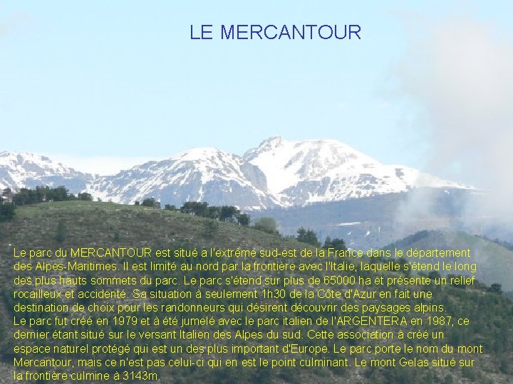 LE MERCANTOUR Le parc du MERCANTOUR est situé a l'extrême sud-est de la France