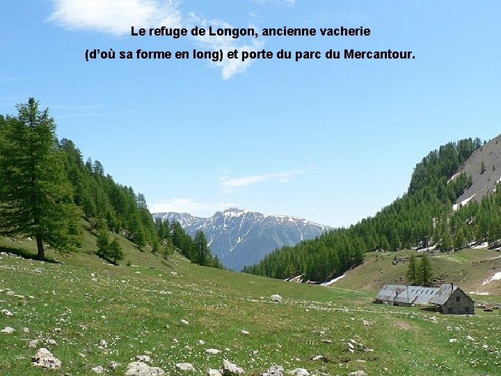 Le refuge de Longon, ancienne vacherie (d’où sa forme en long) et porte du