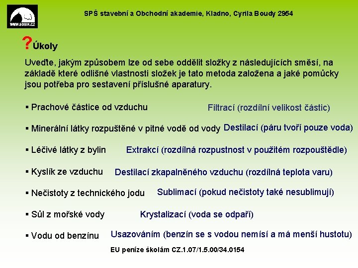 SPŠ stavební a Obchodní akademie, Kladno, Cyrila Boudy 2954 ? Úkoly Uveďte, jakým způsobem