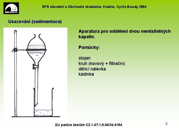 SPŠ stavební a Obchodní akademie, Kladno, Cyrila Boudy 2954 Usazování (sedimentace) Aparatura pro oddělení