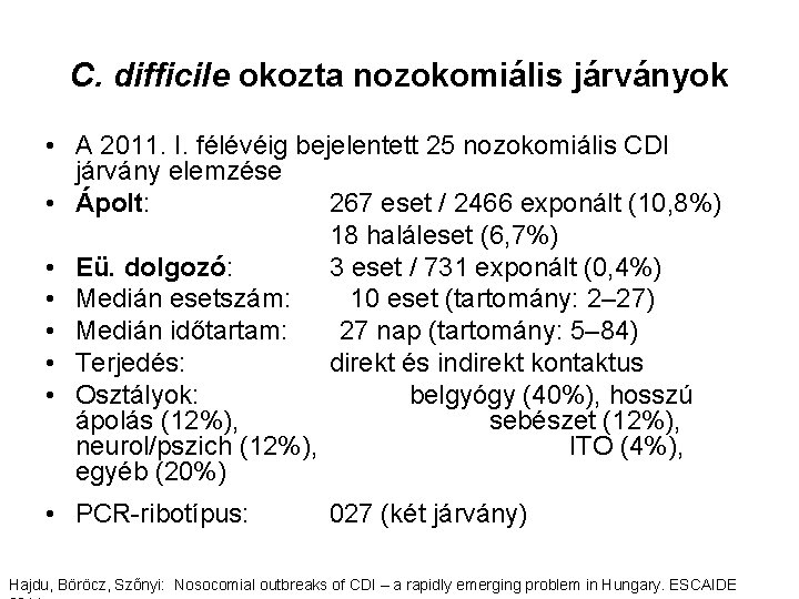 C. difficile okozta nozokomiális járványok • A 2011. I. félévéig bejelentett 25 nozokomiális CDI