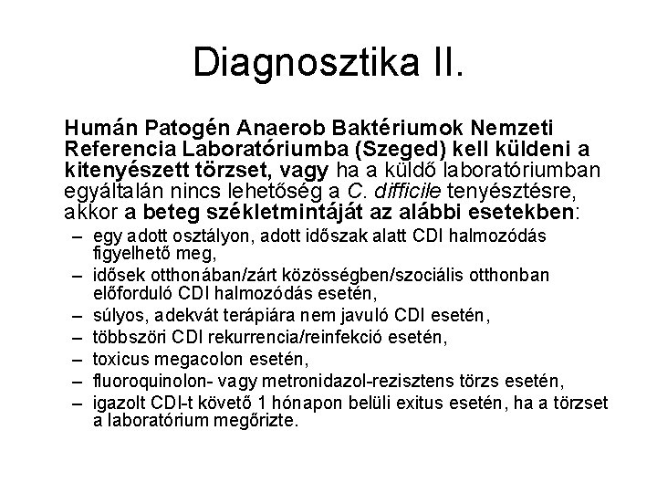 Diagnosztika II. Humán Patogén Anaerob Baktériumok Nemzeti Referencia Laboratóriumba (Szeged) kell küldeni a kitenyészett