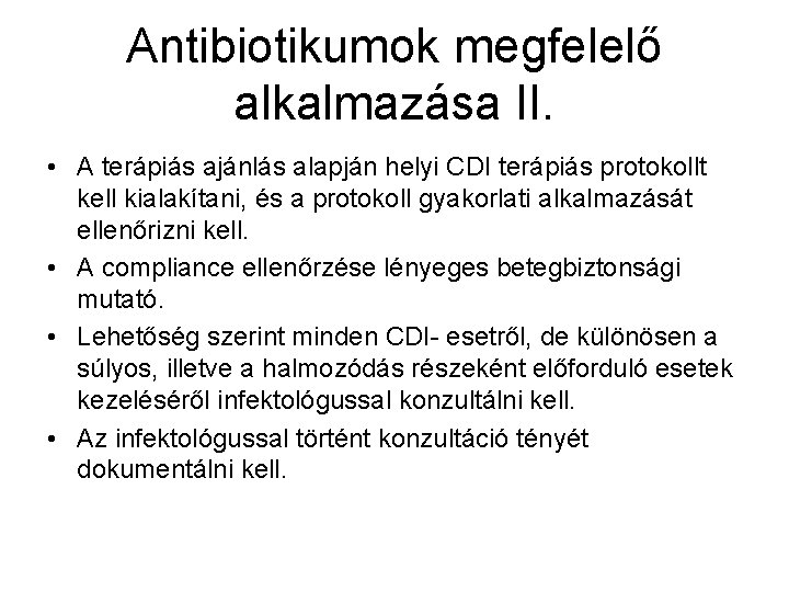 Antibiotikumok megfelelő alkalmazása II. • A terápiás ajánlás alapján helyi CDI terápiás protokollt kell