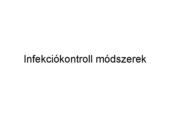 Infekciókontroll módszerek 