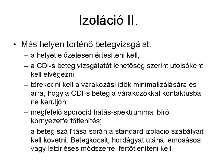 Izoláció II. • Más helyen történő betegvizsgálat: – a helyet előzetesen értesíteni kell; –