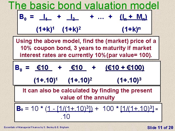 The basic bond valuation model B 0 = I 1 + (1+k)1 I 2