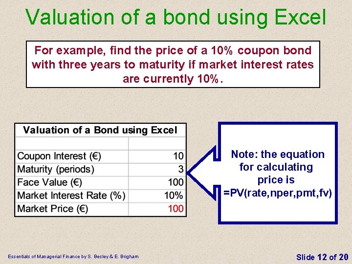 Valuation of a bond using Excel For example, find the price of a 10%
