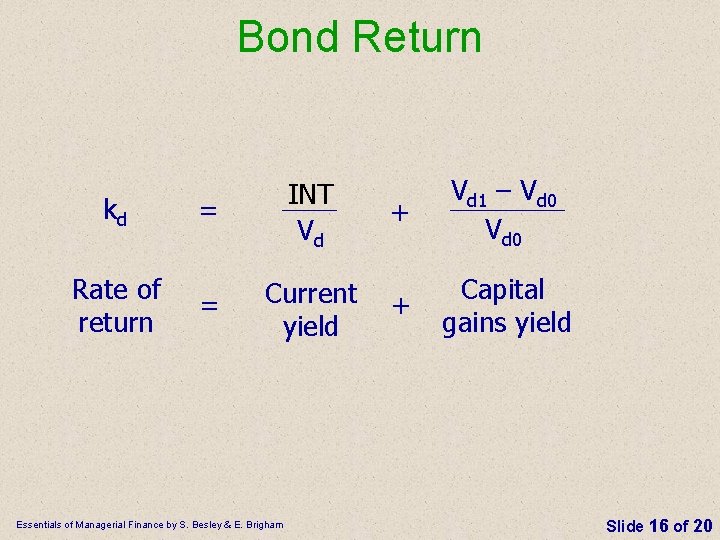 Bond Return kd Rate of return = INT Vd = Current yield Essentials of