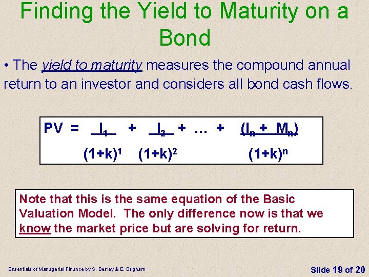 Finding the Yield to Maturity on a Bond • The yield to maturity measures