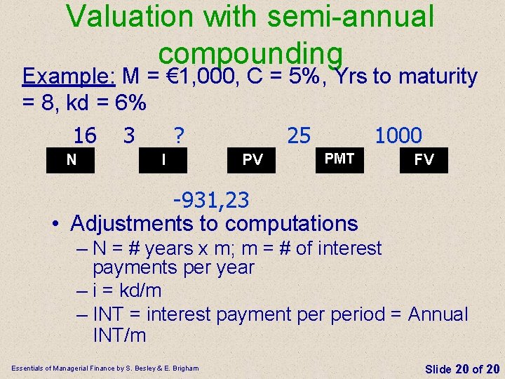 Valuation with semi-annual compounding Example: M = € 1, 000, C = 5%, Yrs