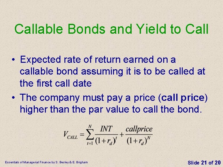 Callable Bonds and Yield to Call • Expected rate of return earned on a